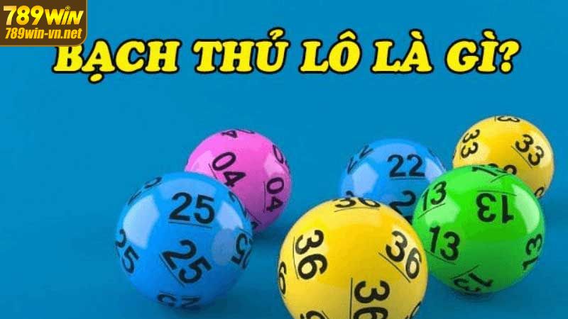 Bạch Thủ Lô – Cẩm Nang Đánh Lô Chính Xác Tại 789WIN 2 Thông tin đôi nét về lô bạch thủ nên biết