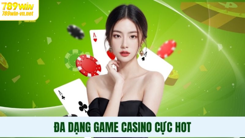 Sảnh Casino 789Win - Trải Nghiệm Giải Trí Đỉnh Cao Hấp Dẫn 3 Các tựa game bài hấp dẫn tại sảnh casino 789Win