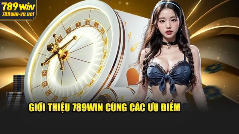 Giới Thiệu 789WIN - Thương Hiệu An Toàn, Giải Trí Đẳng Cấp 2 Giới thiệu 789WIN về ưu điểm ấn tượng