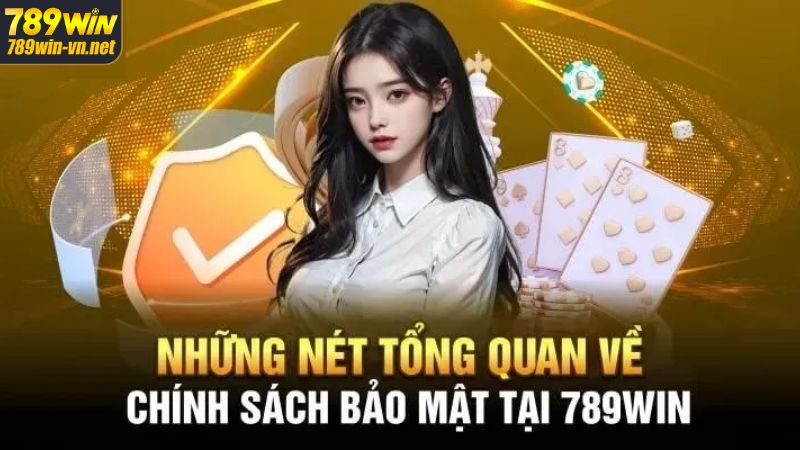 Chính Sách Bảo Mật 789WIN - Đảm Bảo An Toàn Khi Cá Cược 1 Chính sách quyền riêng tư được nhà cái 789WIN thiết lập