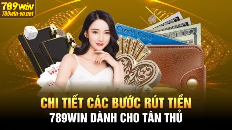Rút Tiền 789WIN Đơn Giản Nhanh Chóng Cho Hội Viên 3 Các bước rút tiền 789WIN nhận thưởng đơn giản