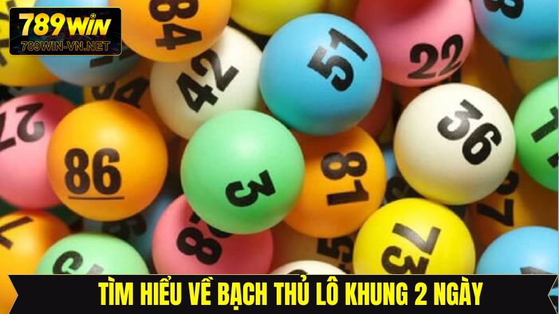 Bạch Thủ Lô Khung 2 Ngày - Bí Quyết An Toàn, Lãi Ổn Định 2 Bạch thủ lô khung 2 ngày siêu hiệu quả