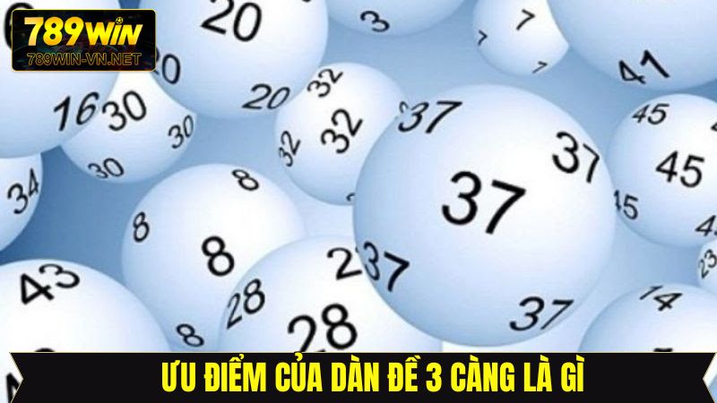 Dàn Đề 3 Càng Là Gì? Bí Quyết Hốt Tiền Nhanh Nhất Tại 789Win 3 Ưu điểm nổi bật của dàn đề 3 càng là gì