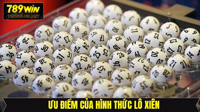 Lô Xiên - Khám Phá Hình Thức Cá Cược Đầy Hấp Dẫn Tại 789WIN 3 Ưu điểm của loại hình lô xiên trong cá cược