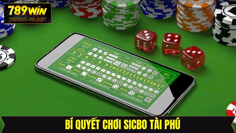 Sicbo Tài Phú – Phiên Bản Game Online Cuốn Hút Tại 789Win 4 Bỏ túi những bí quyết giúp cá cược Sicbo tài phú thành công
