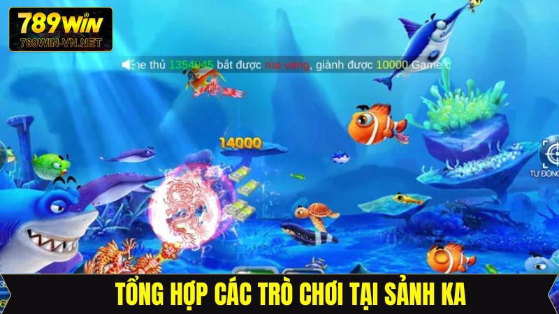 Sảnh KA - Địa Điểm Cá Cược Lý Tưởng Chỉ Có Tại 789Win 4 Nhiều game bắn cá hot nhất năm 2025