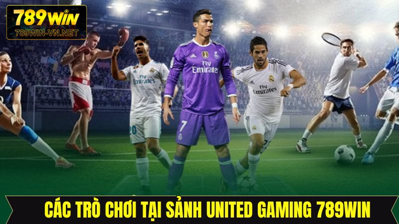 United Gaming 789Win - Sảnh Thể Thao Hấp Dẫn Nhất Hiện Nay 4 Tổng hợp các siêu phẩm hàng đầu tại United Gaming
