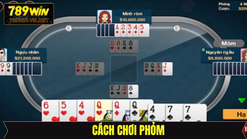 Cách Chơi Phỏm - Hướng Dẫn Từ A Tới Z Cho Newbie Tại 789Win
