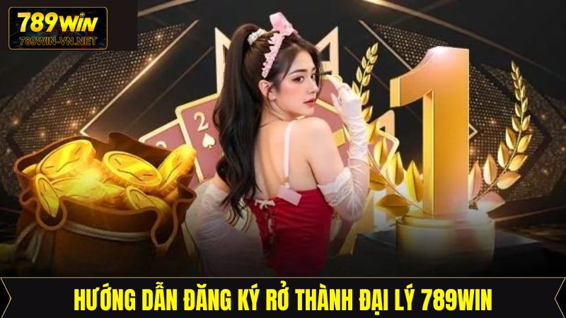 Đại Lý 789Win - Tiềm Năng Phát Triển Và Làm Giàu Cực Lớn 4 Bật mí thao tác đăng ký hợp tác đại lý 789Win dễ dàng