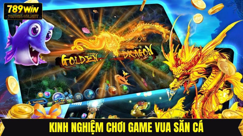 Vua Săn Cá - Phá Đảo Thế Giới Đại Dương Xanh Cùng 789Win 4 Kinh nghiệm làm chủ cuộc đấu tại vua săn cá