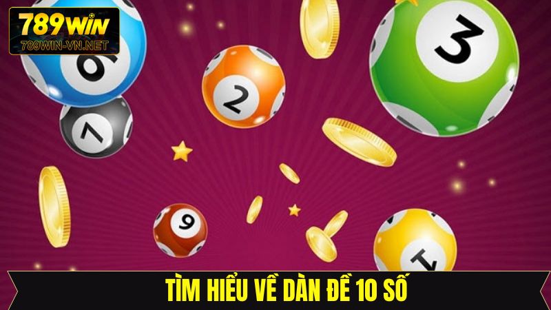 Dàn Đề 10 Số - Hướng Dẫn Soi Cầu Hiệu Quả Tại 789Win 2 Giới thiệu sơ lược về dàn 10 số phổ biến