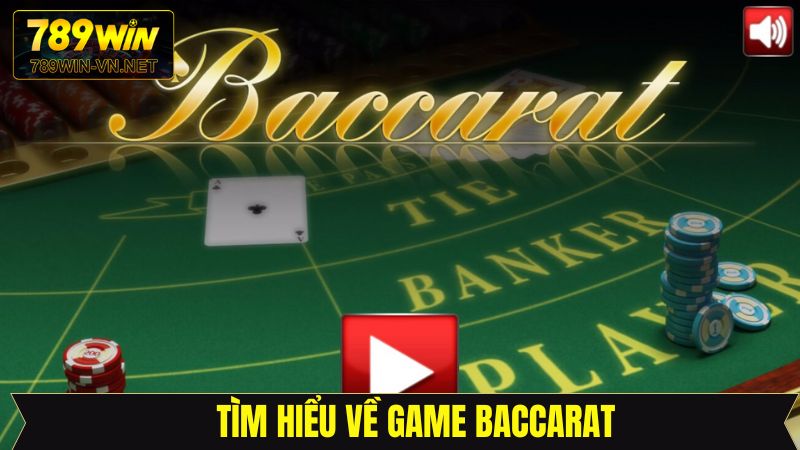 Baccarat 789Win - Tựa Game Casino Online Đẳng Cấp Hàng Đầu 2 Tổng thể về tựa game Baccarat tại 789Win