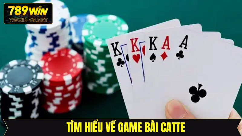 Catte - Kỹ Năng Bách Chiến Bách Thắng Từ Chuyên Gia tại 789Win 2 Thông tin chi tiết về tựa game hấp dẫn tại 789Win
