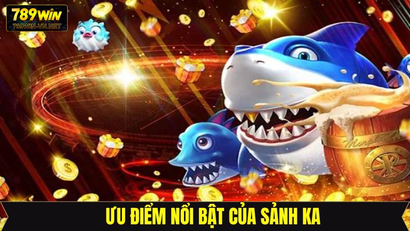 Sảnh KA - Địa Điểm Cá Cược Lý Tưởng Chỉ Có Tại 789Win 3 Nhiều ưu điểm mới lạ chỉ có tại sân chơi